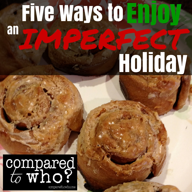 Five Ways to Enjoy an Imperfect Holiday
