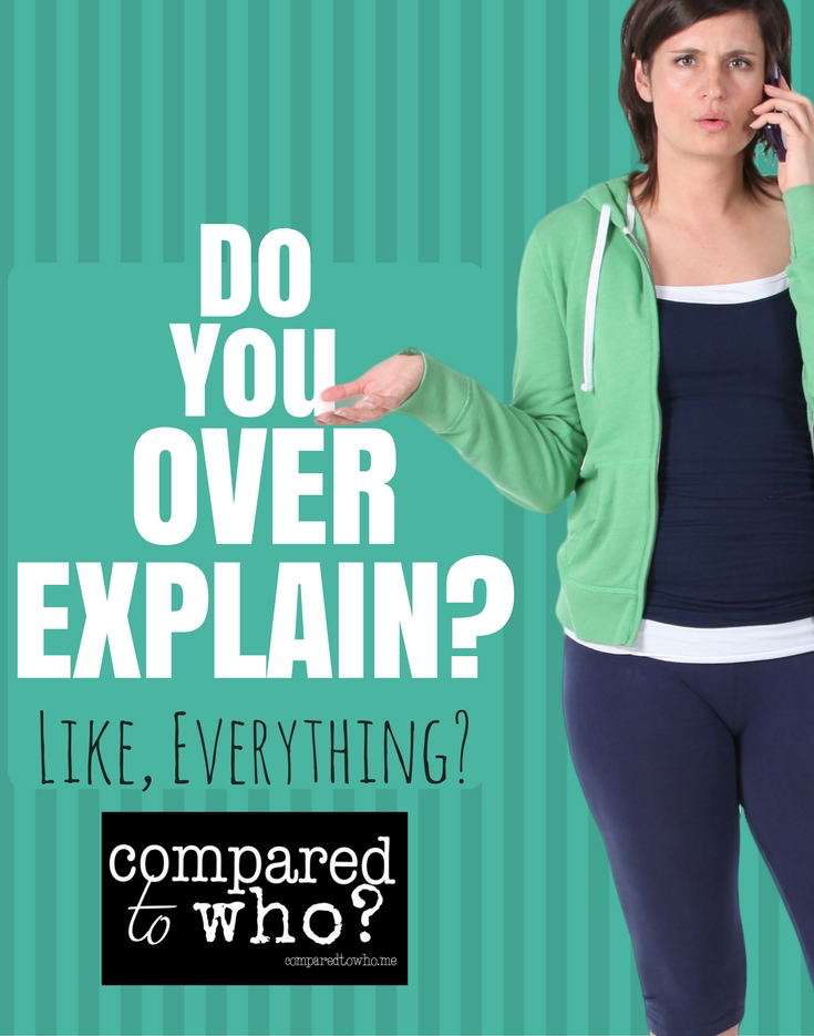 Do you over explain everything