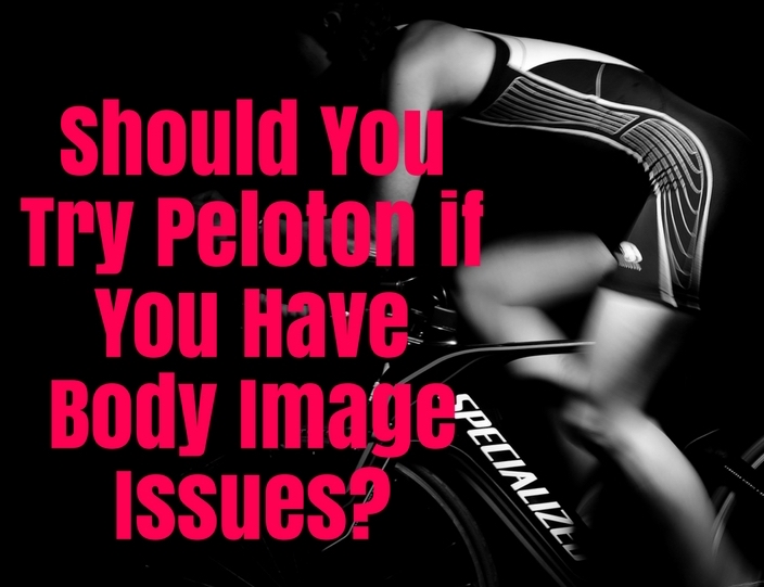 Peloton for body image issues