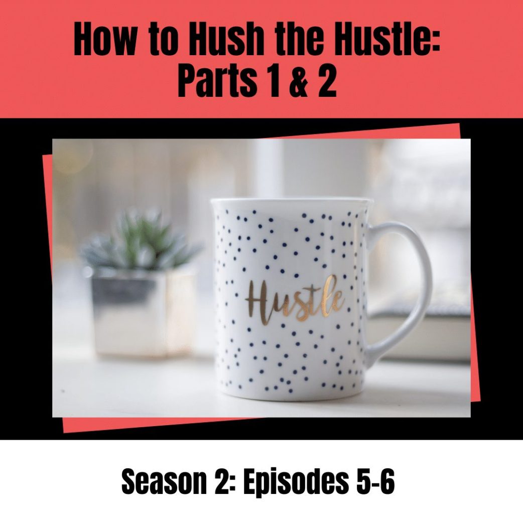 how to hush the hustle