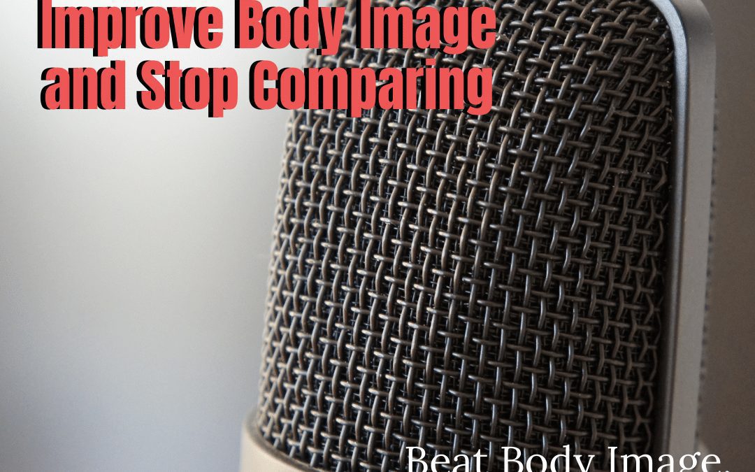 Amazing Podcast for Christian Women to Improve Body Image and Stop Comparing