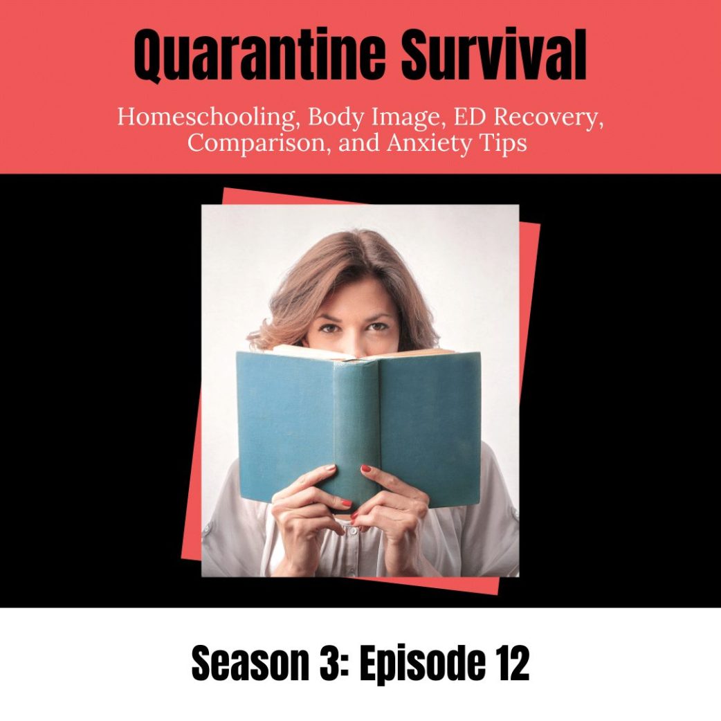 quarantine survival: homeschooling, body image, ED recovery, comparison, and anxiety tips