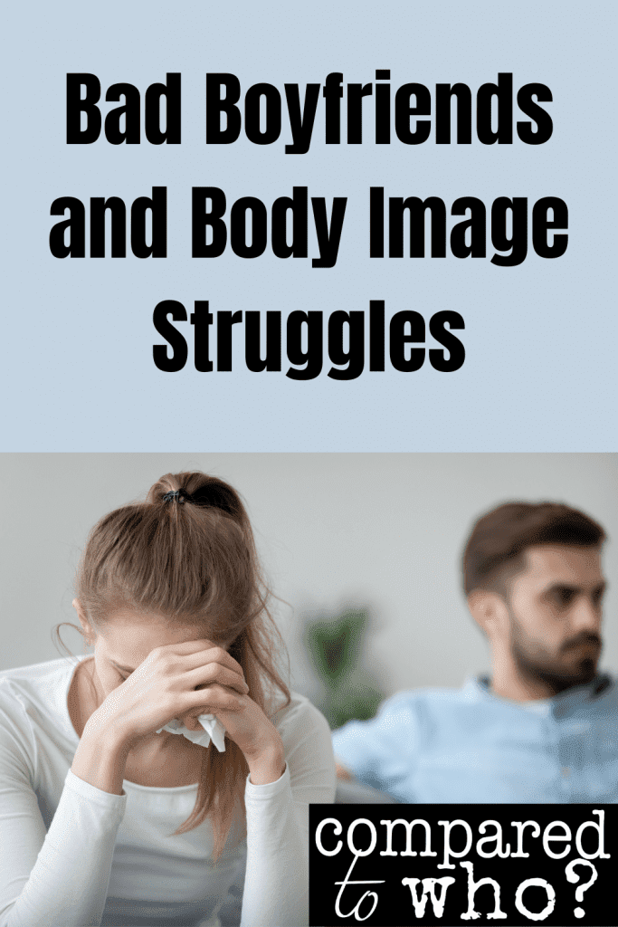 bad boyfriends and body image struggles
