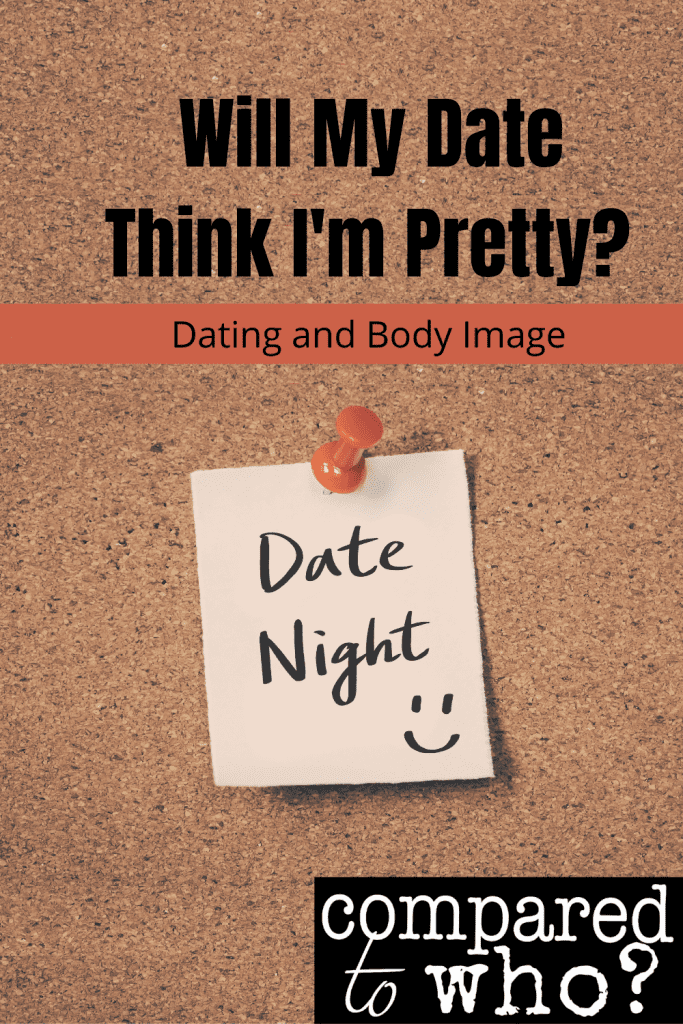 Will my date think I'm pretty, dating and body image, date night