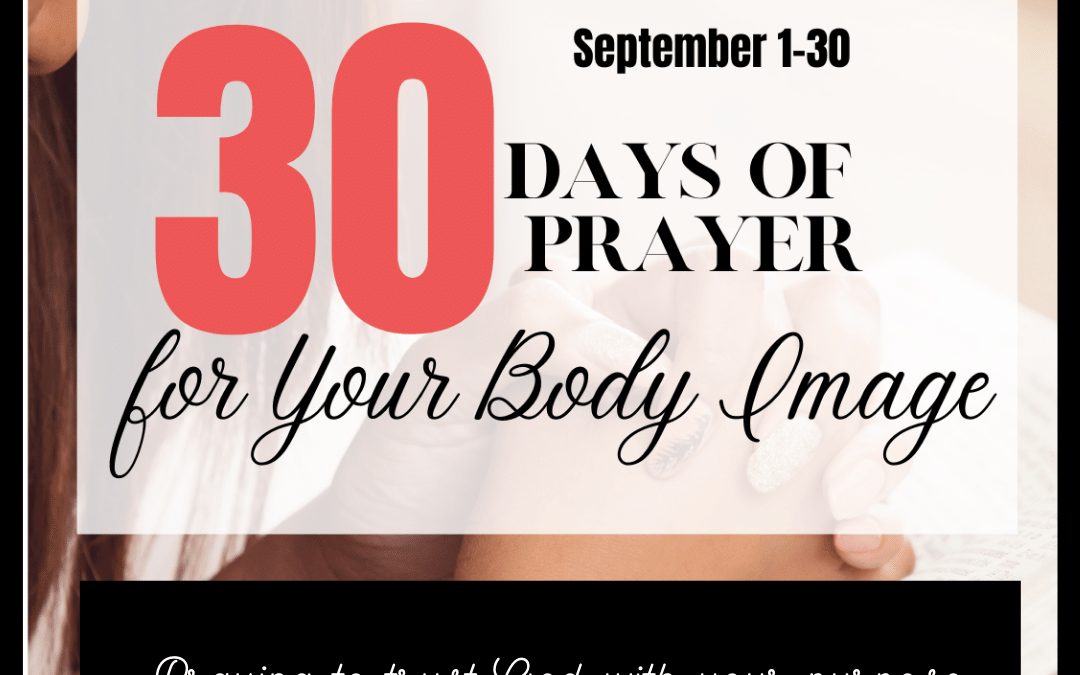 30 Days to Pray for Body Image: Day 21 – Purpose