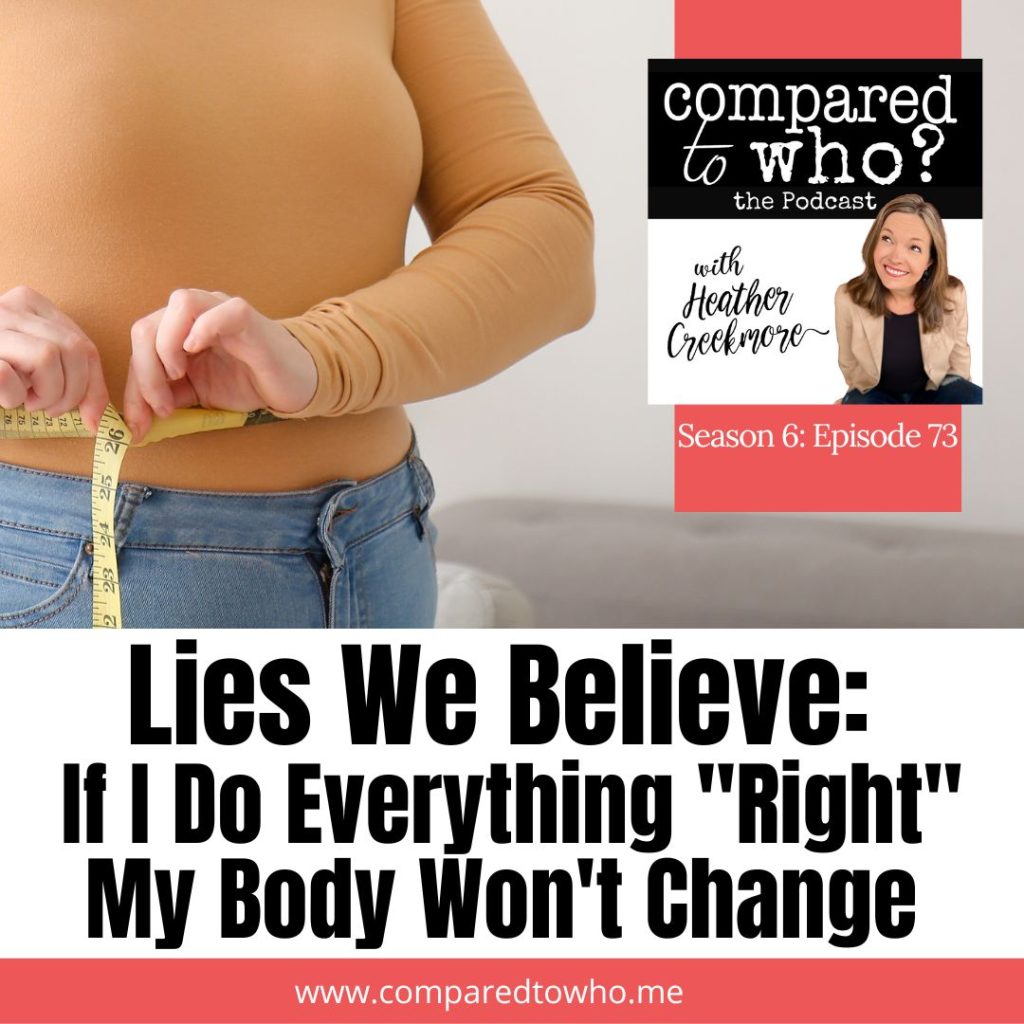 Lies We Believe If I Do Everything Right My Body Won't Change
