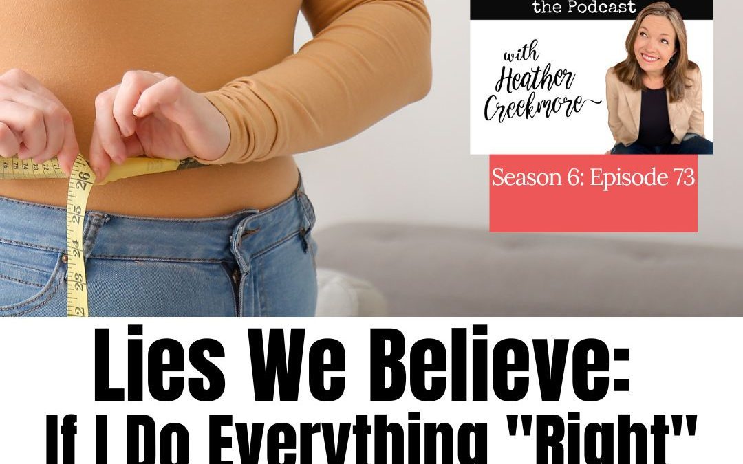Lies We Believe: My Body Won’t Change if I Do Everything Right