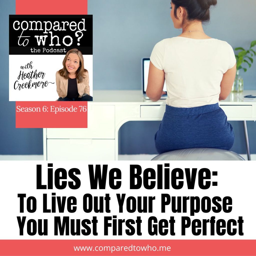 perfect before purpose Lies we believe we have to be more perfect before we can find our purpose