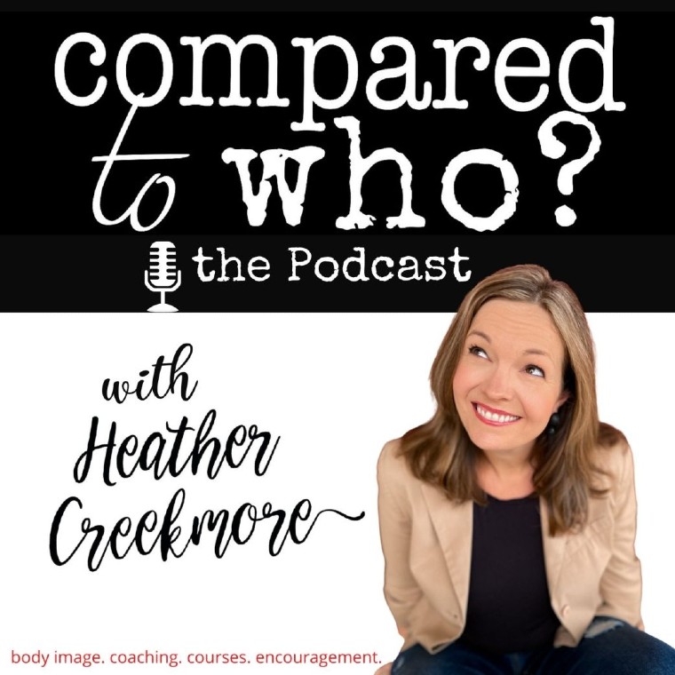 Compared to Who? podcast for christian women struggling with body image